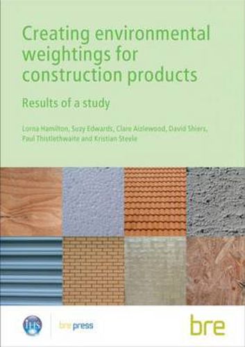 Cover image for Creating Environmental Weightings for Construction Products: Results of a study (BR 493)