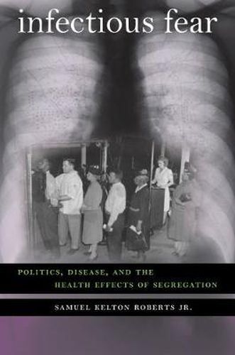 Cover image for Infectious Fear: Politics, Disease, and the Health Effects of Segregation
