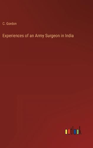 Cover image for Experiences of an Army Surgeon in India