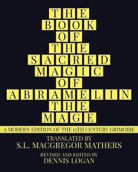 Cover image for The Book of the Sacred Magic of Abramelin the Mage: A Modern Edition of the 15th Century Grimoire
