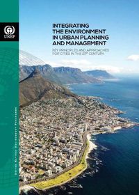 Cover image for Integrating the environment in urban planning and management: key principles and approaches for cities in the 21st century