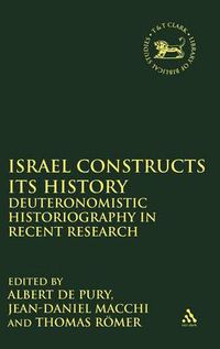 Cover image for Israel Constructs its History: Deuteronomistic Historiography in Recent Research