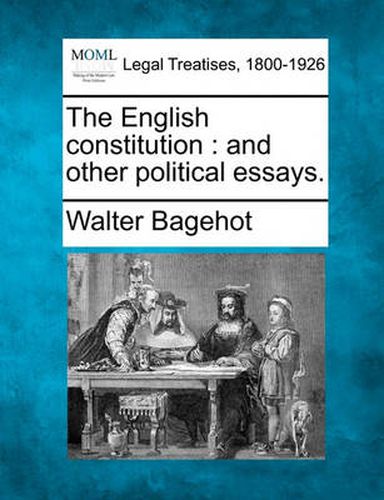 Cover image for The English Constitution: And Other Political Essays.