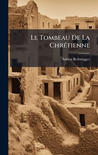 Cover image for Le Tombeau De La ChrA(c)tienne