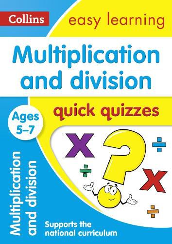 Multiplication & Division Quick Quizzes Ages 5-7: Ideal for Home Learning