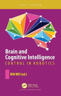 Cover image for Brain and Cognitive Intelligence: Control in Robotics