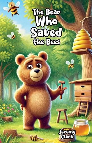 Cover image for The Bear Who Saved the Bees