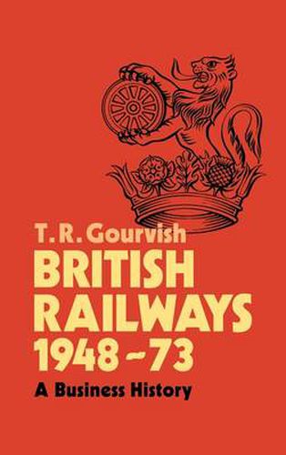 Cover image for British Railways 1948-73: A Business History