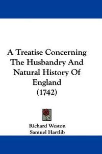 Cover image for A Treatise Concerning the Husbandry and Natural History of England (1742)