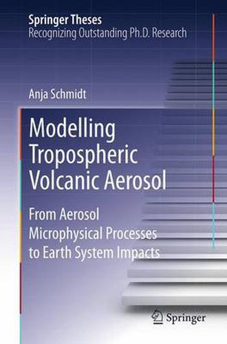 Cover image for Modelling Tropospheric Volcanic Aerosol: From Aerosol Microphysical Processes to Earth System Impacts