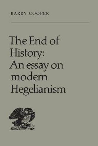 Cover image for The End of History: An Essay on Modern Hegelianism