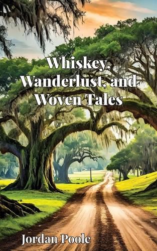 Cover image for Whiskey, Wanderlust, and Woven Tales