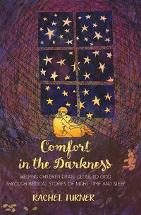 Cover image for Comfort in the Darkness: Helping children draw close to God through biblical stories of night-time and sleep