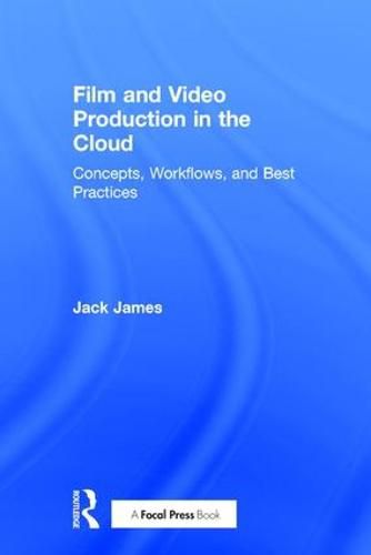 Cover image for Film and Video Production in the Cloud: Concepts, Workflows, and Best Practices