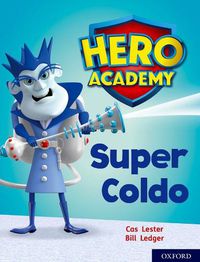 Cover image for Hero Academy: Oxford Level 7, Turquoise Book Band: Super Coldo