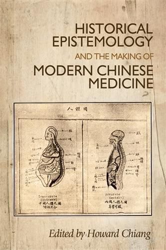 Cover image for Historical Epistemology and the Making of Modern Chinese Medicine