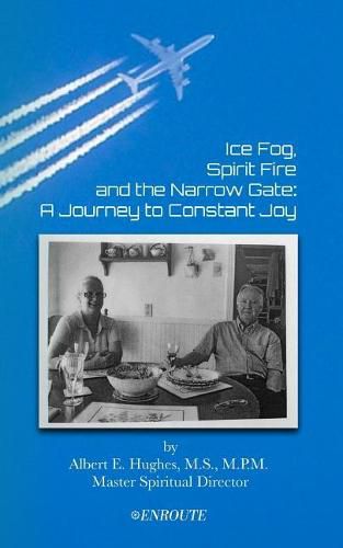 Cover image for Ice Fog, Spirit Fire and the Narrow Gate: A Journey to Constant Joy