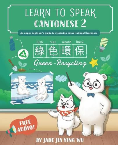 Cover image for Learn to Speak Cantonese 2: An Upper Beginner's Guide to Mastering Conversational Cantonese