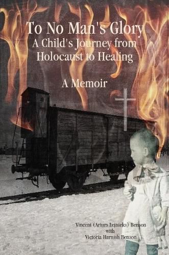 Cover image for To No Man's Glory: A Child's Journey from Holocaust to Healing: A Memoir