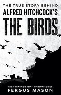 Cover image for The True Story Behind Alfred Hitchcock's The Birds