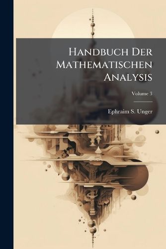 Cover image for Handbuch Der Mathematischen Analysis, Volume 3
