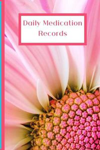 Cover image for Daily Medication Records: Personalized Reminder Medication Records Keeper