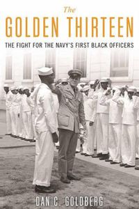 Cover image for The Golden Thirteen: The Fight for the Navy's First Black Officers