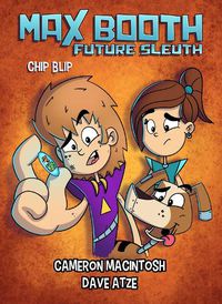 Cover image for Max Booth Future Sleuth: Chip Blip: Max Booth Book 5