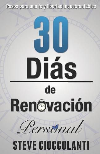 Cover image for 30 Dias de Renovacion Personal: Pasos para una fe y libertad inquebrantables