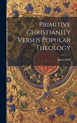Cover image for Primitive Christianity Versus Popular Theology