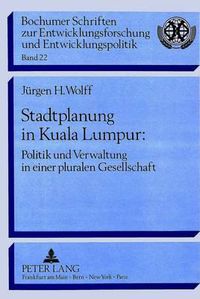 Cover image for Stadtplanung in Kuala Lumpur:: Politik Und Verwaltung in Einer Pluralen Gesellschaft