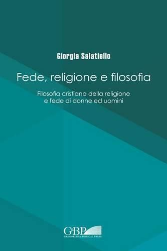 Cover image for Fede Religione E Filosofia: Filosofia Cristiana Della Religione E Fede Di Donne Ed Uomini