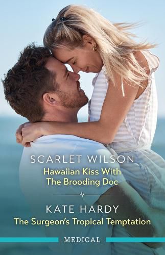 Cover image for Hawaiian Kiss With The Brooding Doc/The Surgeon's Tropical Temptation