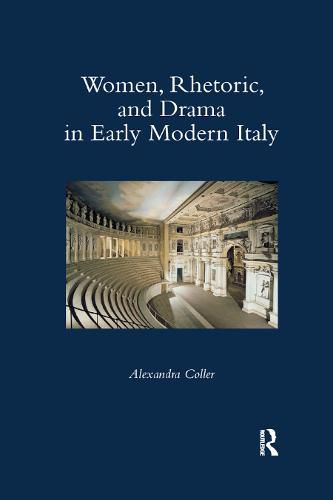 Cover image for Women, Rhetoric, and Drama in Early Modern Italy