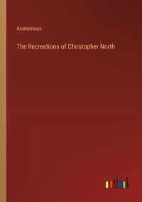 Cover image for The Recreations of Christopher North