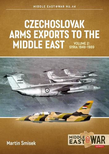 Cover image for Czechoslovak Arms Exports to the Middle East Volume 2: Syria, 1948-1989