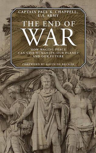 Cover image for End of War: How Waging Peace Can Save Humanity, Our Planet, and Our Future