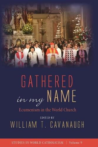 Cover image for Gathered in My Name: Ecumenism in the World Church