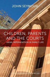 Cover image for Children, Parents and the Courts: Legal Intervention in Family Life