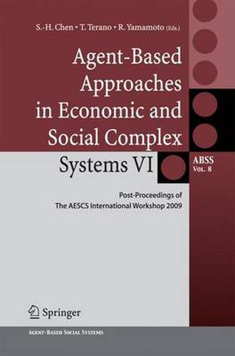 Cover image for Agent-Based Approaches in Economic and Social Complex Systems VI: Post-Proceedings of The AESCS International Workshop 2009