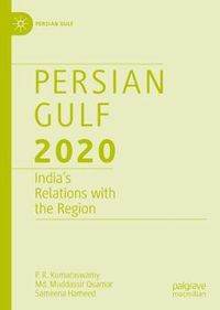 Cover image for Persian Gulf 2020: India's Relations with the Region