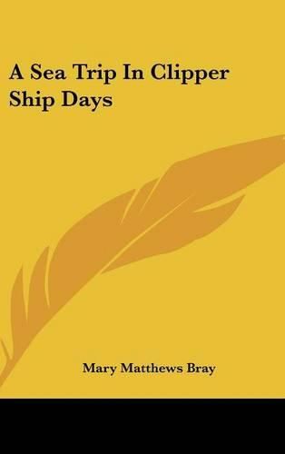 Cover image for A Sea Trip in Clipper Ship Days