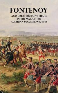 Cover image for Fontenoy and Great Britain's Share in the War of the Austrian Succession 1741-48