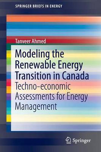 Modeling the Renewable Energy Transition in Canada: Techno-economic Assessments for Energy Management