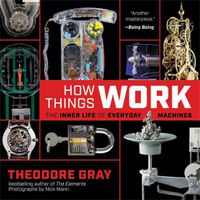 Cover image for How Things Work: The Inner Life of Everyday Machines