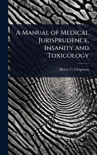 Cover image for A Manual of Medical Jurisprudence, Insanity and Toxicology