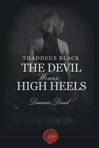 Cover image for Thaddeus Black - The Devil Wears High Heels