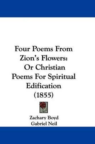 Cover image for Four Poems from Zion's Flowers or Christian Poems for Spiritual Edification (1855)