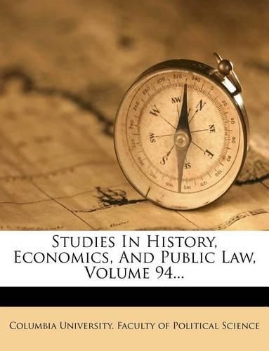 Cover image for Studies in History, Economics, and Public Law, Volume 94...