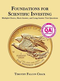 Cover image for Foundations for Scientific Investing: Multiple-Choice, Short-Answer, and Long-Answer Test Questions